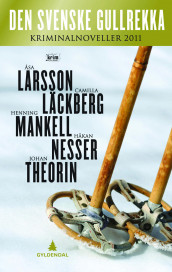 Den svenske gullrekka av Åsa Larsson, Camilla Läckberg, Henning Mankell, Håkan Nesser og Johan Theorin (Heftet)