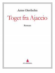 Toget fra Ajaccio av Anne Oterholm (Ebok)