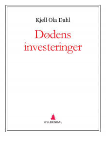 Dødens investeringer av Kjell Ola Dahl (Ebok)
