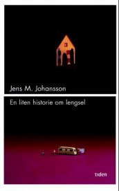 En liten historie om lengsel av Jens M. Johansson (Ebok)