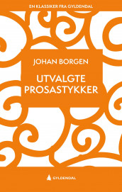 Utvalgte prosastykker av Johan Borgen (Ebok)