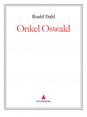 Onkel Oswald av Roald Dahl (Ebok)