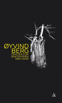 Tekster for Baktruppen 1994-2009 av Øyvind Berg (Innbundet)