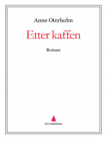 Etter kaffen av Anne Oterholm (Ebok)