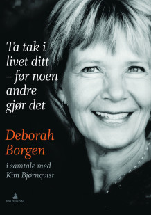 Ta tak i livet ditt - før noen andre gjør det av Deborah Borgen og Kim Bjørnqvist (Innbundet)