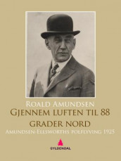 Gjennem luften til 88° nord av Roald Amundsen (Ebok)