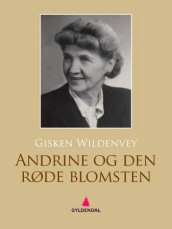Andrine og den røde blomsten av Gisken Wildenvey (Ebok)