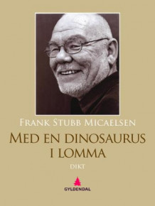 Med en dinosaurus i lomma av Frank Stubb Micaelsen (Ebok)