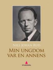 Min ungdom var en annens av Nils Johan Rud (Ebok)