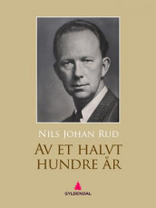 Av et halvt hundre år av Nils Johan Rud (Ebok)