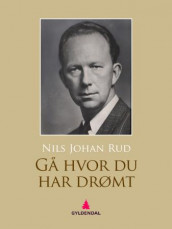 Gå hvor du har drømt av Nils Johan Rud (Ebok)