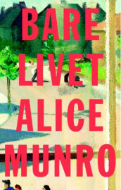 Bare livet av Alice Munro (Innbundet)