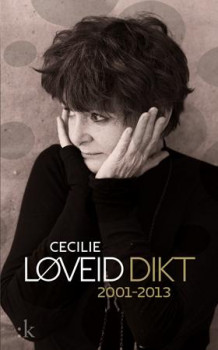 Dikt 2001-2013 av Cecilie Løveid (Heftet)