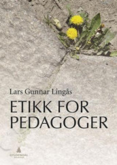 Etikk for pedagoger av Lars Gunnar Lingås (Ebok)