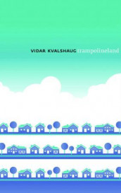 Trampolineland av Vidar Kvalshaug (Ebok)