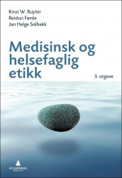 Medisinsk og helsefaglig etikk av Reidun Førde, Knut W. Ruyter og Jan Helge Solbakk (Heftet)