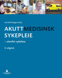 Akuttmedisinsk sykepleie av Jan Erik Haugen (Heftet)