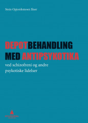 Depotbehandling  med antipsykotika av Stein Opjordsmoen Ilner (Heftet)