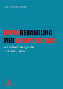 Depotbehandling  med antipsykotika av Stein Opjordsmoen Ilner (Heftet)