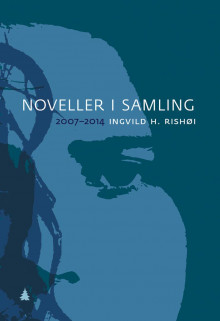 Noveller i samling av Ingvild H. Rishøi (Heftet)