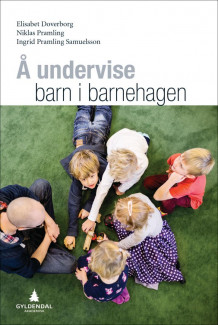 Å undervise barn i barnehagen av Elisabet Doverborg, Niklas Pramling og Ingrid Pramling Samuelsson (Heftet)