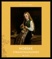 Norske strikketradisjoner av Nina Granlund Sæther (Innbundet)