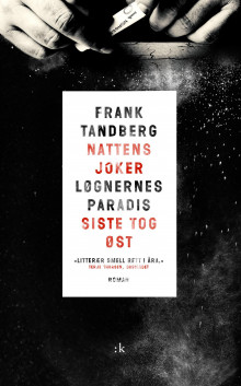 Nattens joker ; Løgnernes paradis ; Siste tog øst : gangstertrilogi av Frank Tandberg (Heftet)