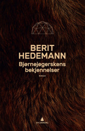 Bjørnejegerskens bekjennelser av Berit Hedemann (Innbundet)