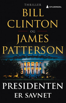 Presidenten er savnet av Bill Clinton og James Patterson (Innbundet)