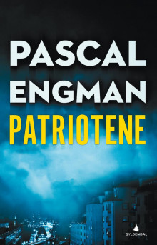 Patriotene av Pascal Engman (Innbundet)