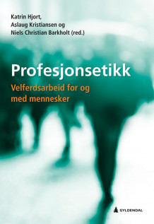 Profesjonsetikk av Katrin Hjort, Aslaug Kristiansen og Niels Christian Barkholt (Heftet)
