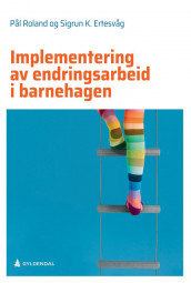 Implementering av endringsarbeid i barnehagen av Sigrun Karin Ertesvåg og Pål Roland (Heftet)