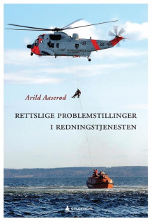 Rettslige problemstillinger i redningstjenesten av Arild Aaserød (Innbundet)