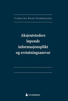 Aksjeutsteders løpende informasjonsplikt og erstatningsansvar av Caroline Bang Stordrange (Innbundet)