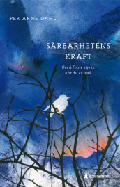 Sårbarhetens kraft av Per Arne Dahl (Ebok)