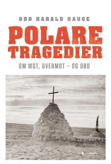 Polare tragedier av Odd Harald Hauge (Innbundet)