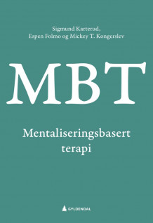 Mentaliseringsbasert terapi (MBT) av Sigmund Karterud, Espen Jan Folmo og Mickey T. Kongerslev (Heftet)
