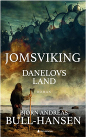 Danelovs land av Bjørn Andreas Bull-Hansen (Innbundet)