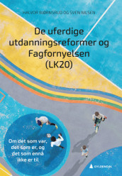 De uferdige utdanningsreformer og Fagfornyelsen  (LK20) av Halvor Bjørnsrud og Sven Nilsen (Ebok)