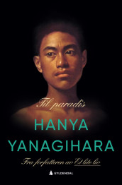 Til paradis av Hanya Yanagihara (Innbundet)