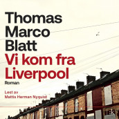 Vi kom fra Liverpool av Thomas Marco Blatt (Nedlastbar lydbok)
