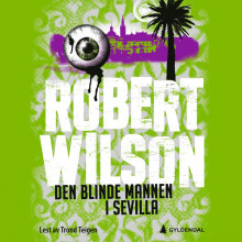 Den blinde mannen i Sevilla av Robert Wilson (Nedlastbar lydbok)