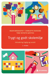 Trygt og godt skolemiljø av Inger Bergkastet, Charlotte Duesund og Tone Skyseth Westvig (Ebok)