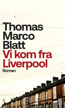 Vi kom fra Liverpool av Thomas Marco Blatt (Heftet)