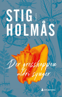 Der gresshoppen aldri synger av Stig Holmås (Innbundet)