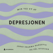 Min vei ut av depresjonen av Pål Nystuen og Jonas Sharma-Bakkevig (Nedlastbar lydbok)