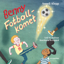 Benny fotball-komet av Anneli Klepp (Nedlastbar lydbok)