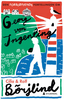 Den forbløffende fortellingen om Georg von Ingenting av Cilla Börjlind og Rolf Börjlind (Innbundet)