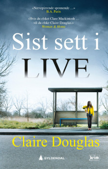 Sist sett i live av Claire Douglas (Heftet)