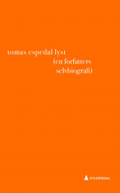 Lyst (en forfatters selvbiografi) av Tomas Espedal (Heftet)